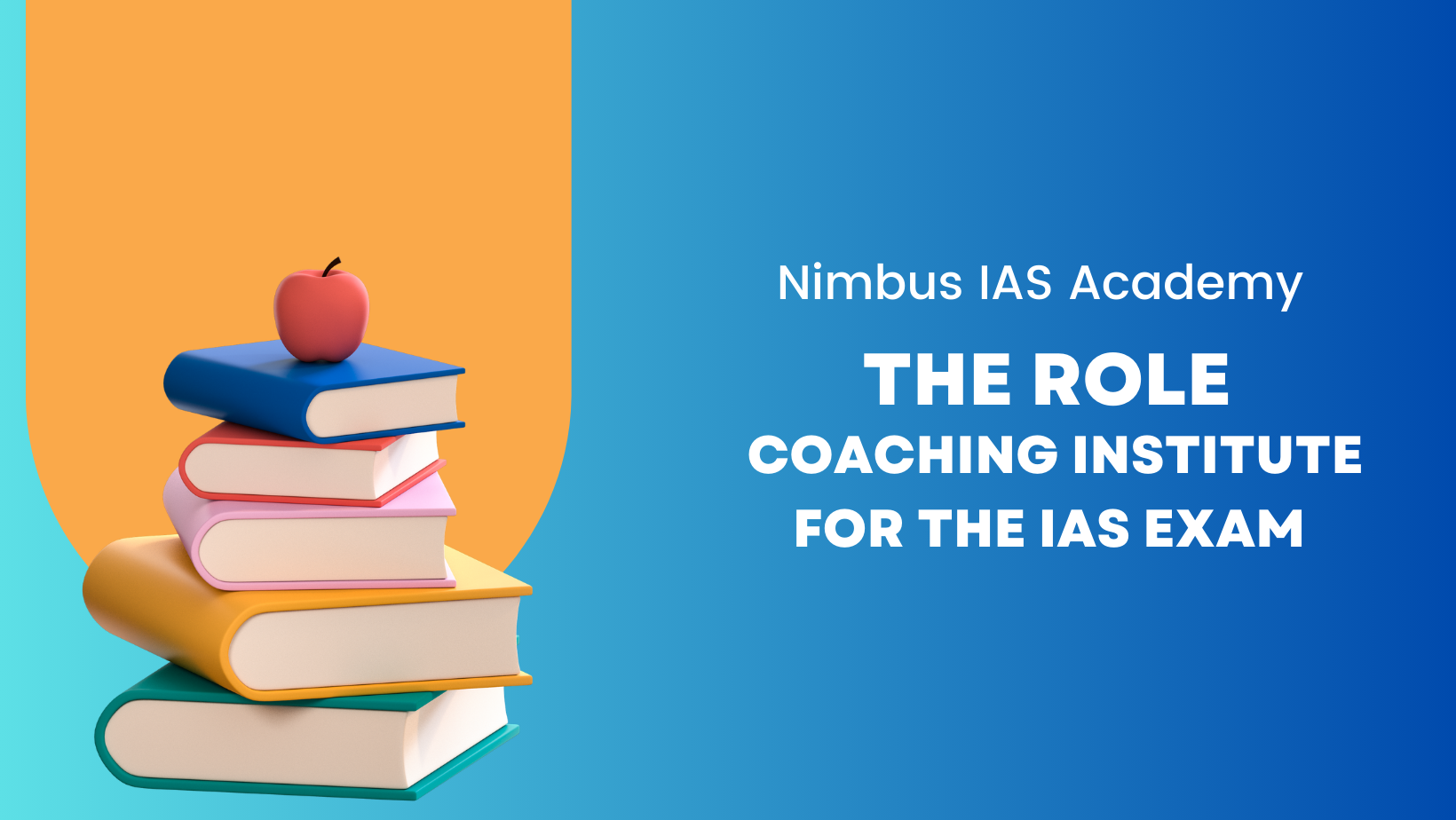What is the role of coaching institutions in IAS study? - Nimbus Academy