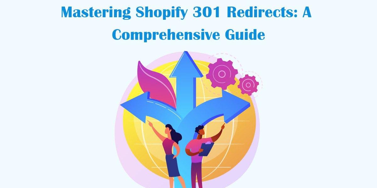 Mastering Shopify 301 Redirects: A Comprehensive Guide