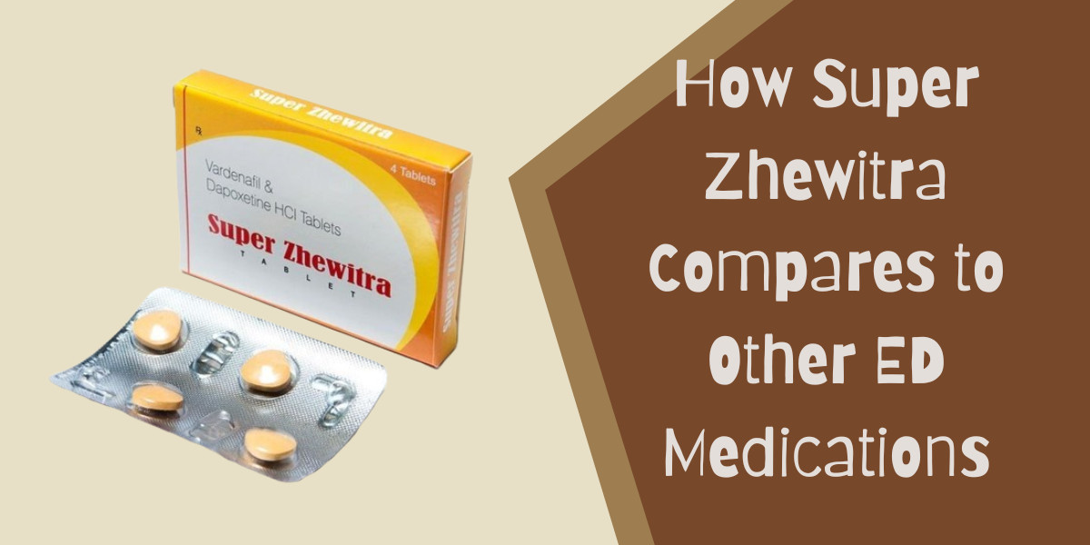 How Super Zhewitra Compares to Other ED Medications