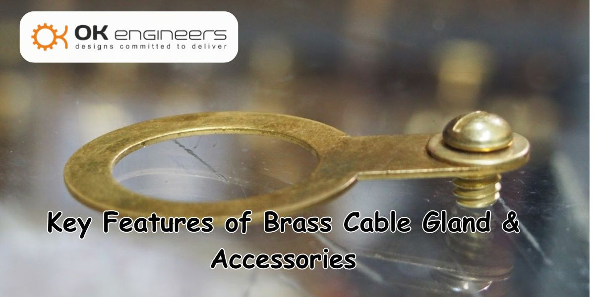 Features of Brass Cable Gland & Their Necessary Accessories| Blog