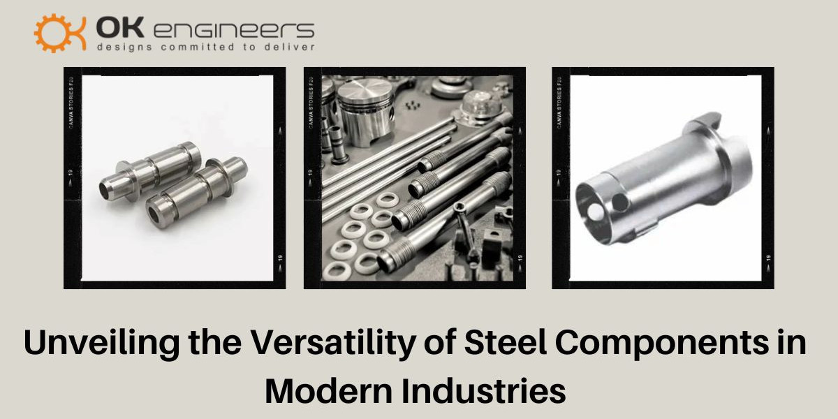 Versatility and Importance of Steel Components in Modern Industries