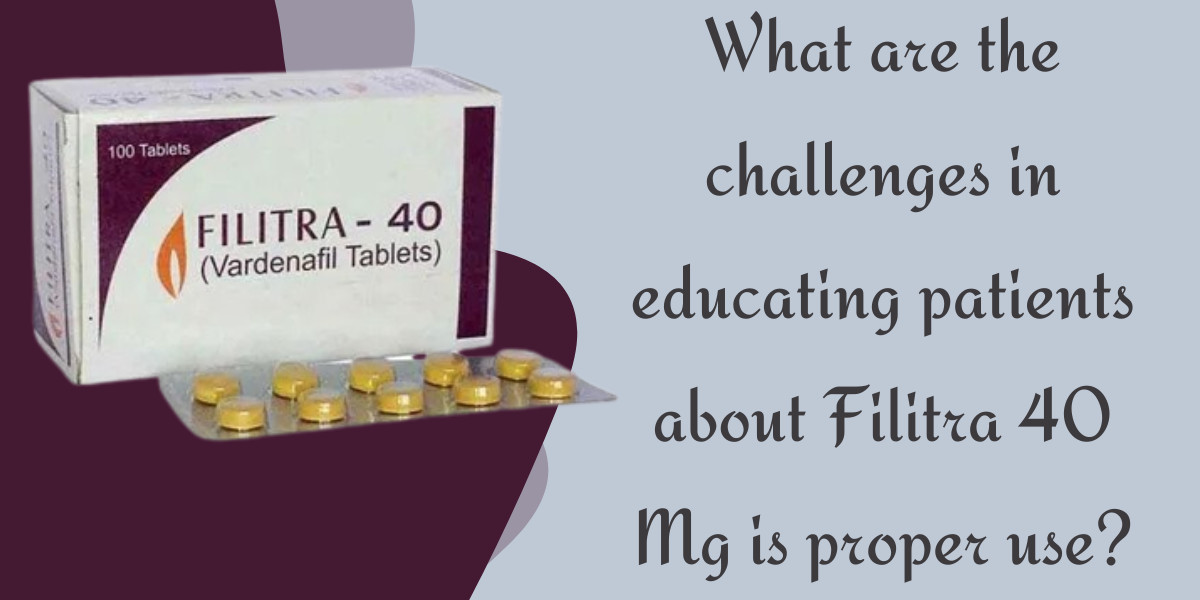 What are the challenges in educating patients about Filitra 40 Mg is proper use?