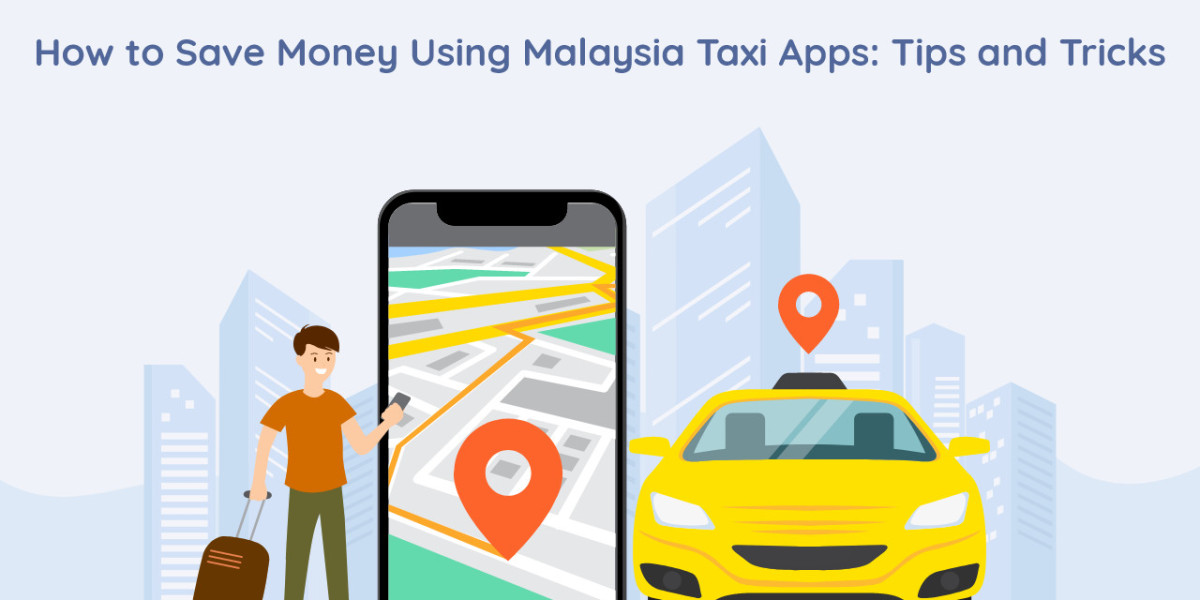 How to Save Money Using Malaysia Taxi Apps: Tips and Tricks