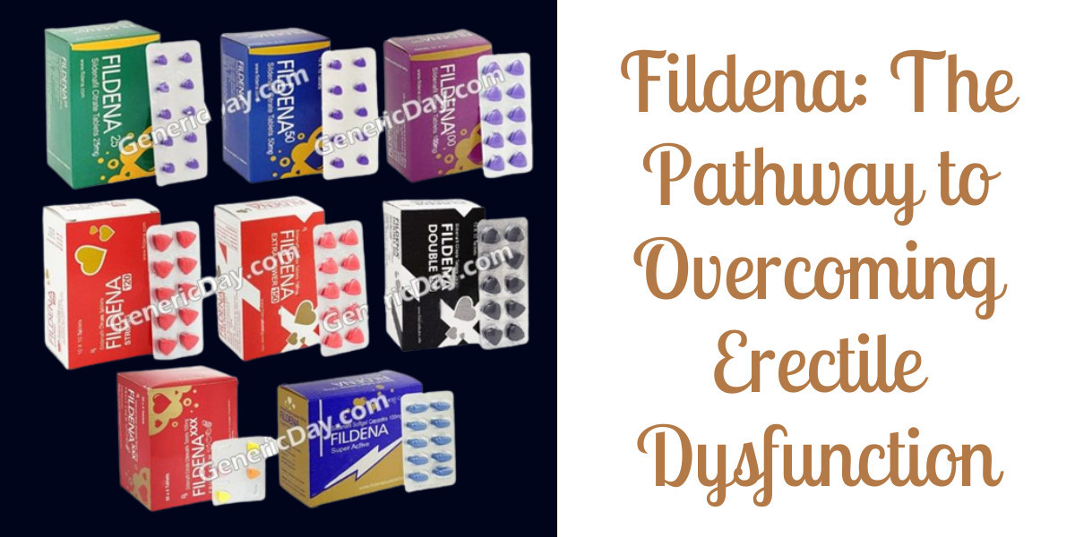 Fildena: The Pathway to Overcoming Erectile Dysfunction