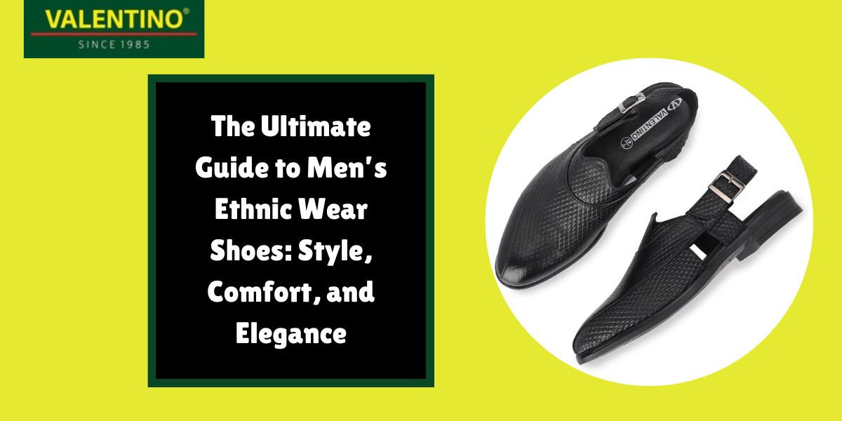 Guide to Men’s Ethnic Wear Shoes: Style, Comfort, and Elegance