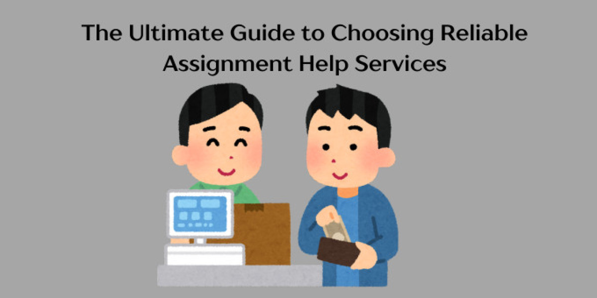 The Ultimate Guide to Choosing Reliable Assignment Help Services