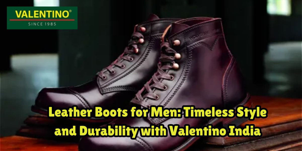 Leather Boots for Men: Durability with Valentino India