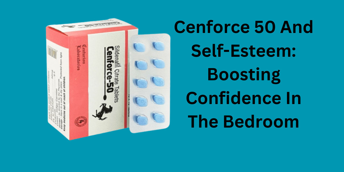 Cenforce 50 And Self-Esteem: Boosting Confidence In The Bedroom