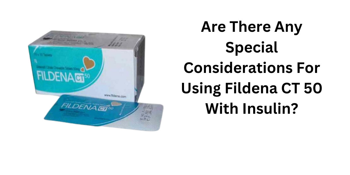 Are There Any Special Considerations For Using Fildena CT 50 With Insulin?