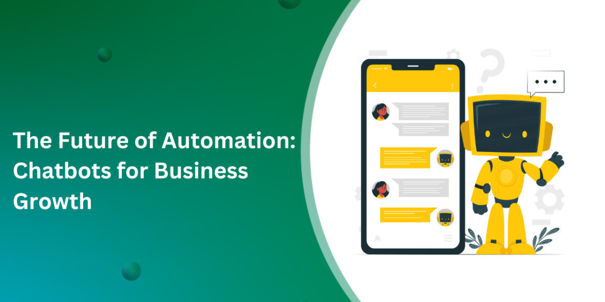 The Future of Automation: Chatbots for Business Growth