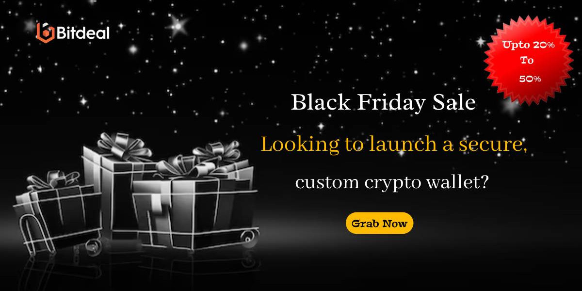 The Black Friday Sale is Here! ?⚡ Looking to launch a secure, custom crypto wallet? - Bitdeal