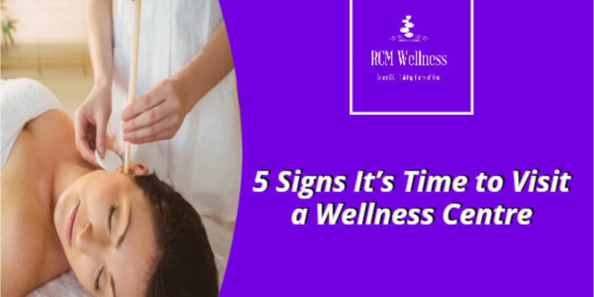 5 Signs It’s Time to Visit a Wellness Centre