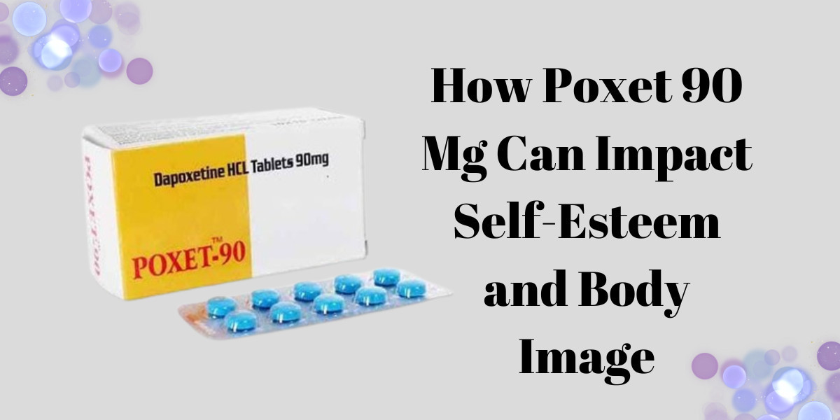 How Poxet 90 Mg Can Impact Self-Esteem and Body Image