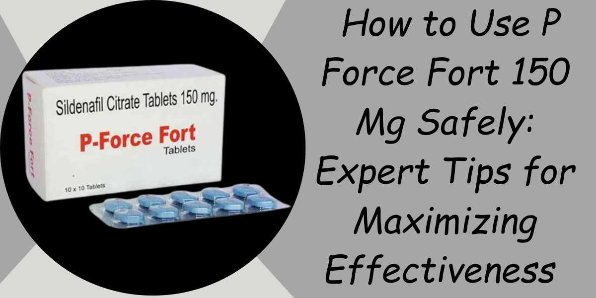 How to Use P Force Fort 150 Mg Safely: Expert Tips for Maximizing Effectiveness