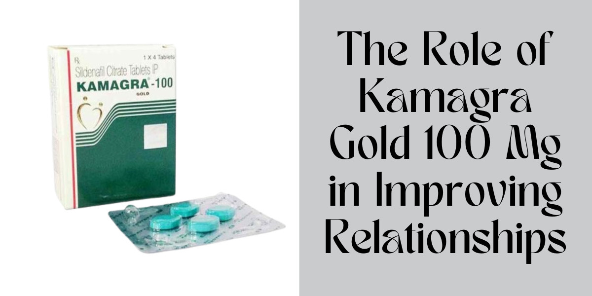 The Role of Kamagra Gold 100 Mg in Improving Relationships