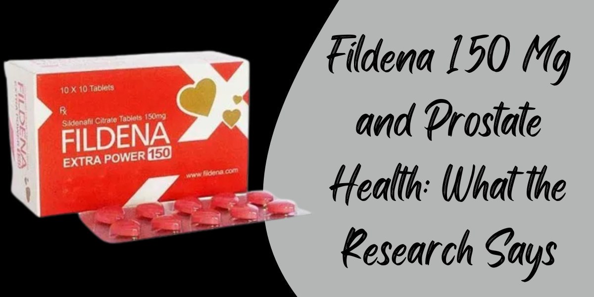 Fildena 150 Mg and Prostate Health: What the Research Says