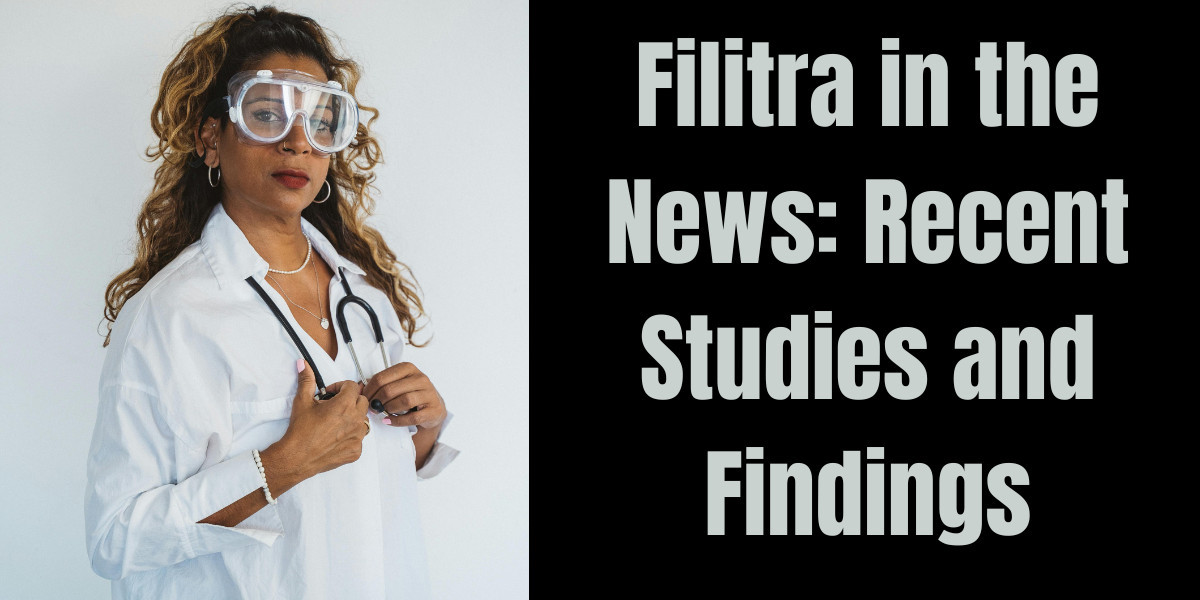 Filitra in the News: Recent Studies and Findings