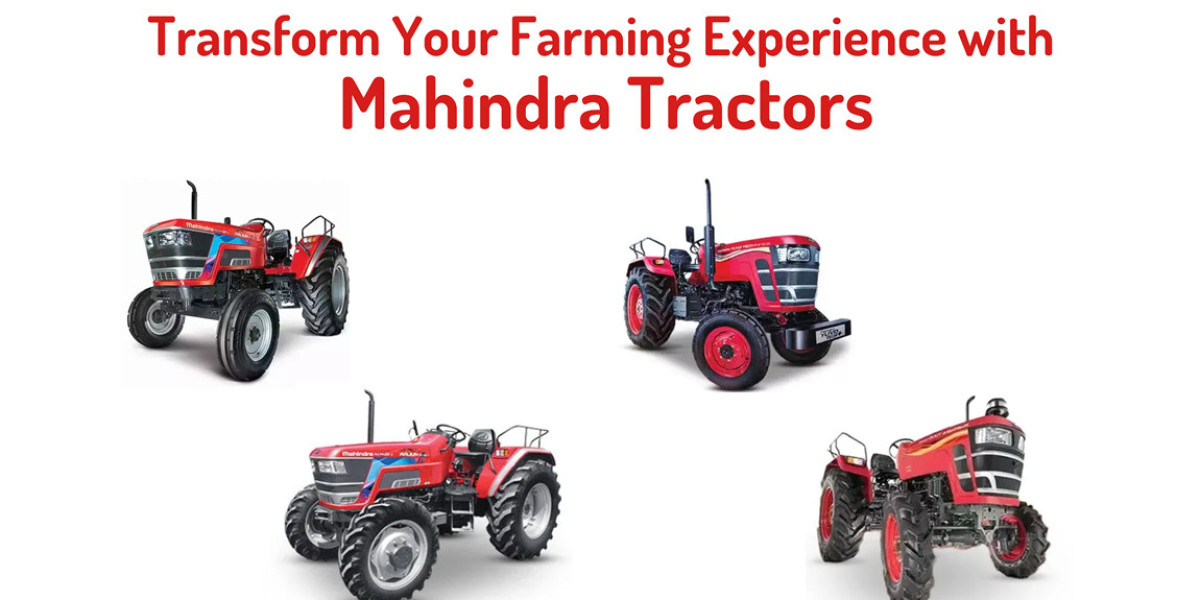 Transform Your Farming Experience with Mahindra Tractors