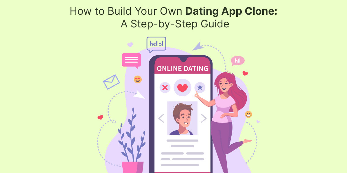 How to Build Your Own Dating App Clone: A Step-by-Step Guide