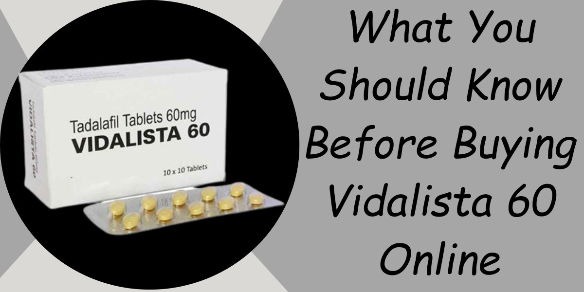 What You Should Know Before Buying Vidalista 60 Online