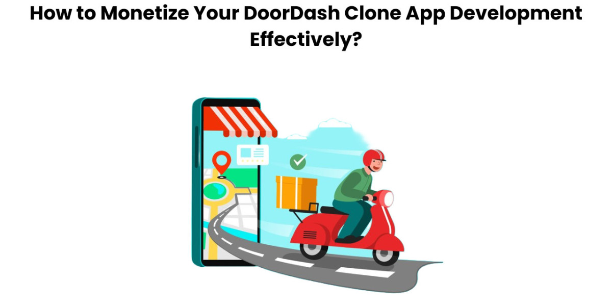 How to Monetize Your DoorDash Clone App Development Effectively?