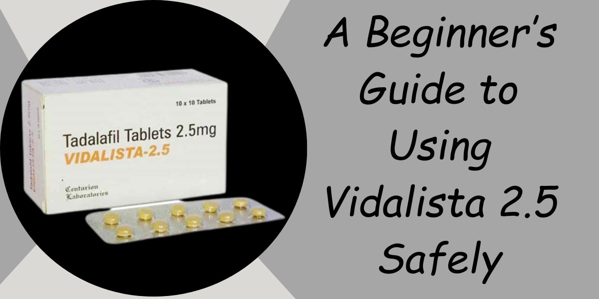 A Beginner’s Guide to Using Vidalista 2.5 Safely