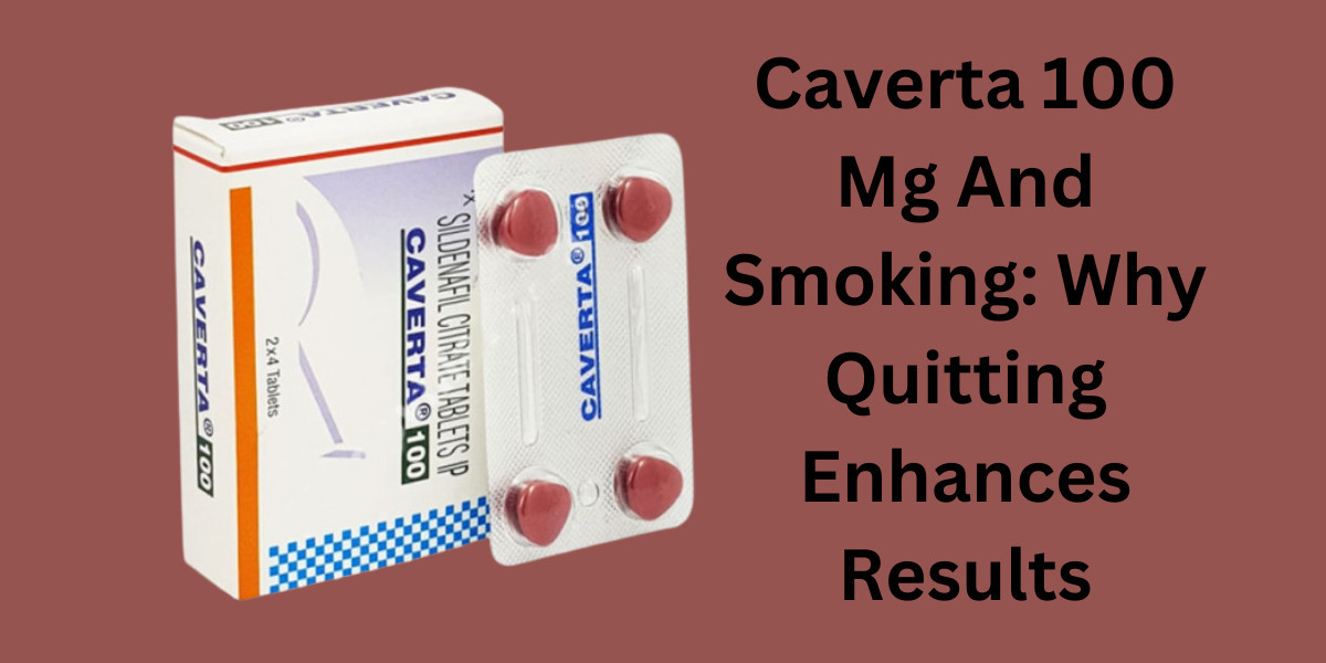 Caverta 100 Mg And Smoking: Why Quitting Enhances Results