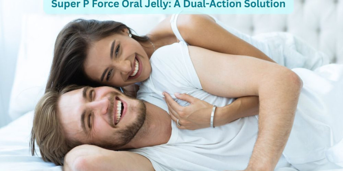 Super P Force Oral Jelly: A Dual-Action Solution
