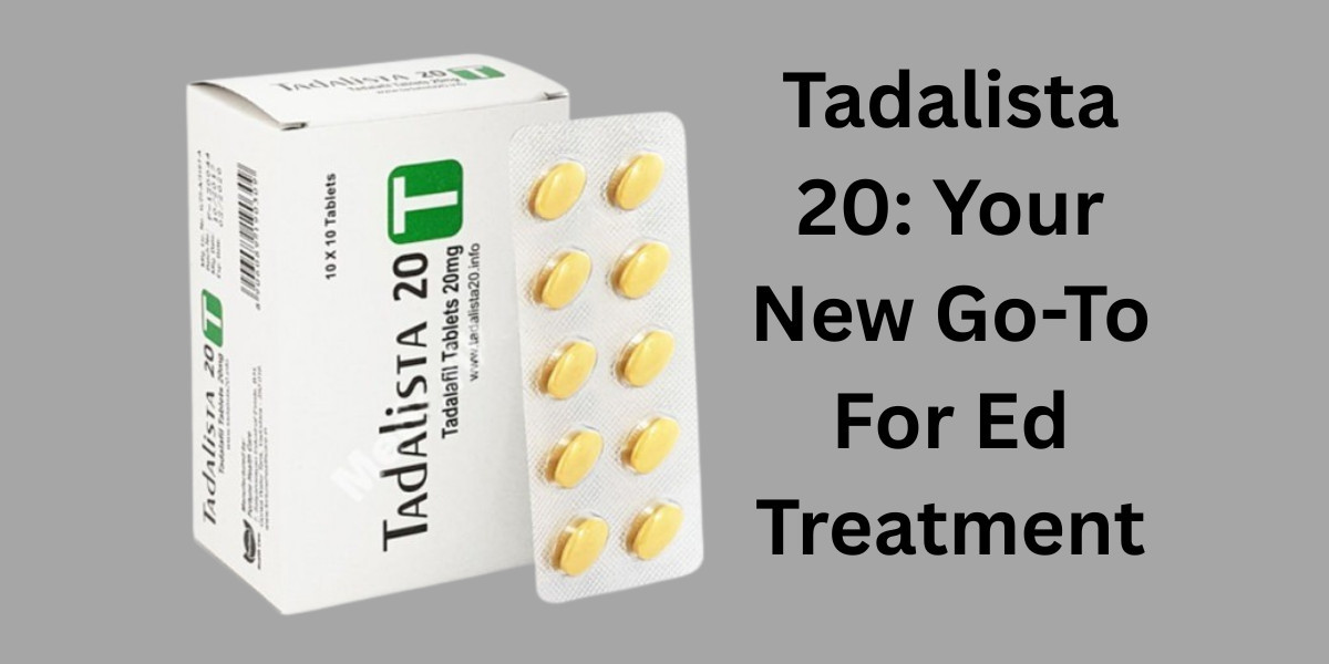 Tadalista 20: Your New Go-To For Ed Treatment