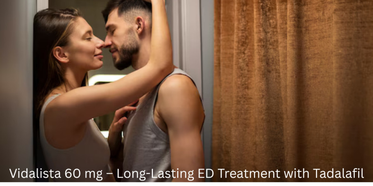 Vidalista 60 mg – Long-Lasting ED Treatment with Tadalafil