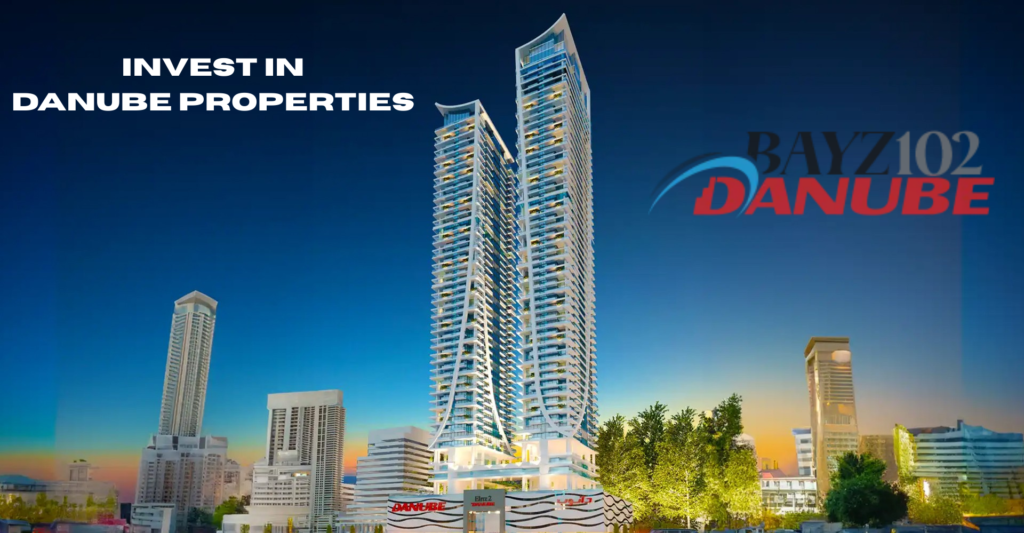 Advantages of investing in Danube Properties in Dubai