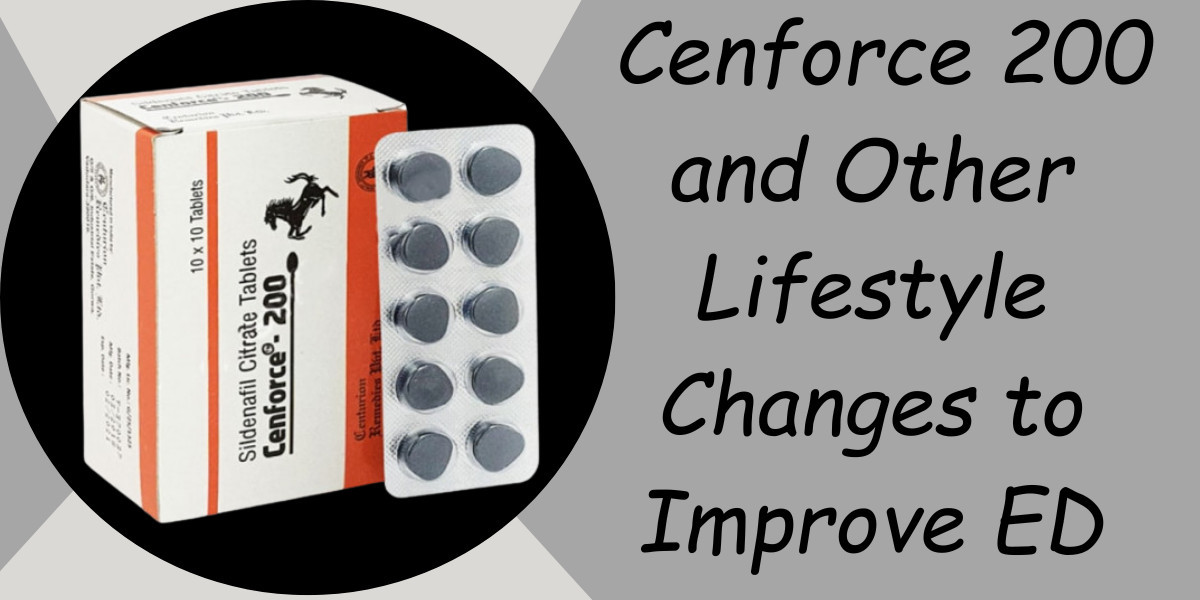 Cenforce 200 and Other Lifestyle Changes to Improve ED