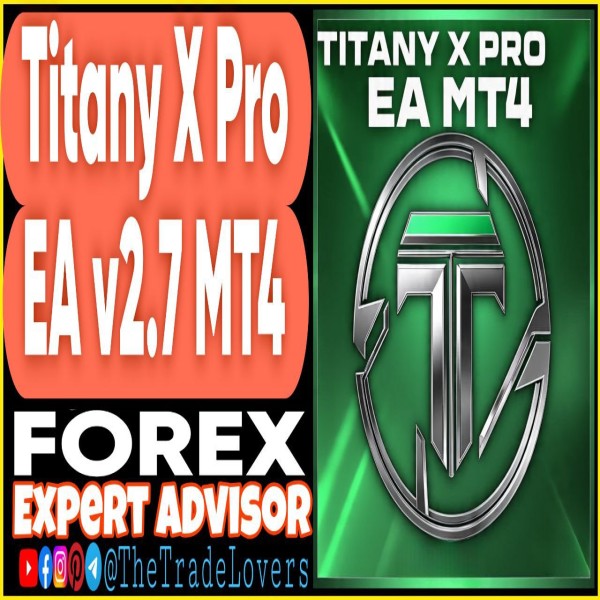 Titany X Pro EA v2.7 MT4 (Works on Build 1441+) | Forex Robot | MT4 Expert Advisor - The Trade Lovers