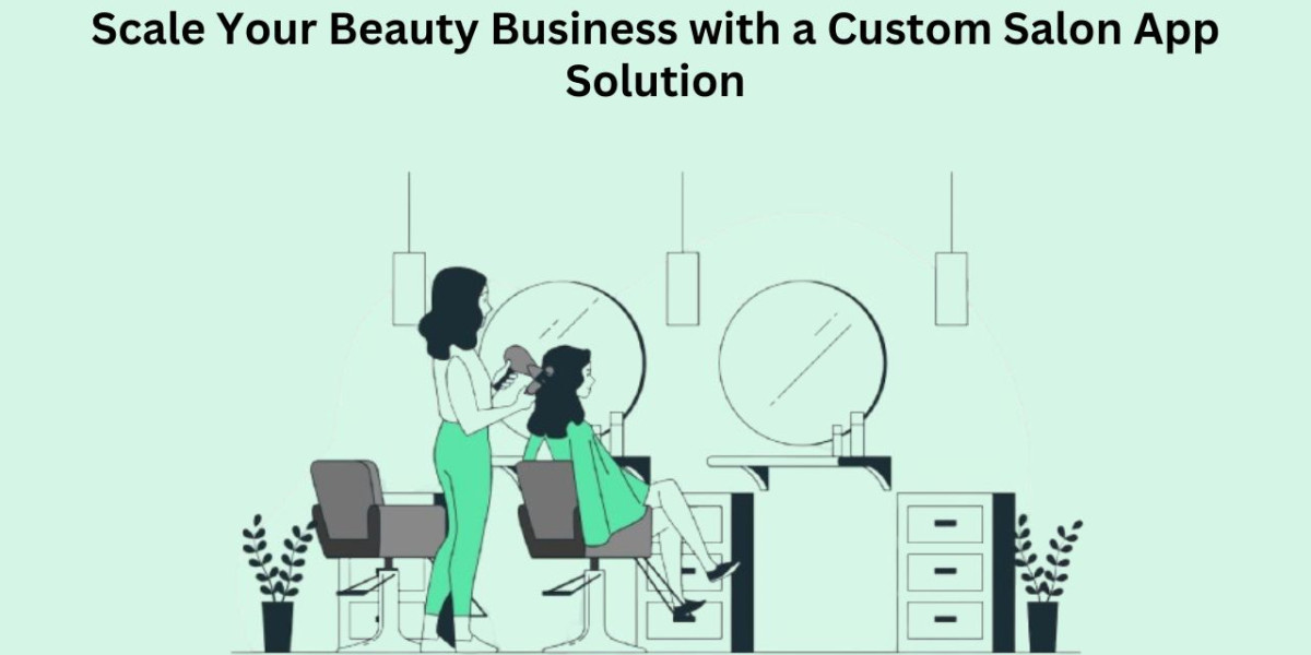 Scale Your Beauty Business with a Custom Salon App Solution