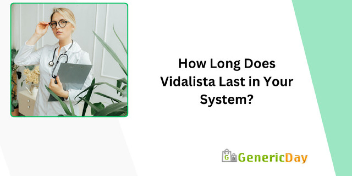 How Long Does Vidalista Last in Your System?