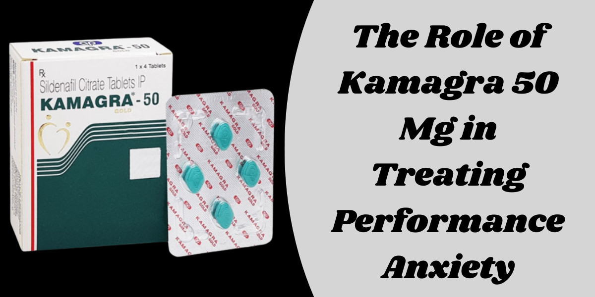 The Role of Kamagra 50 Mg in Treating Performance Anxiety
