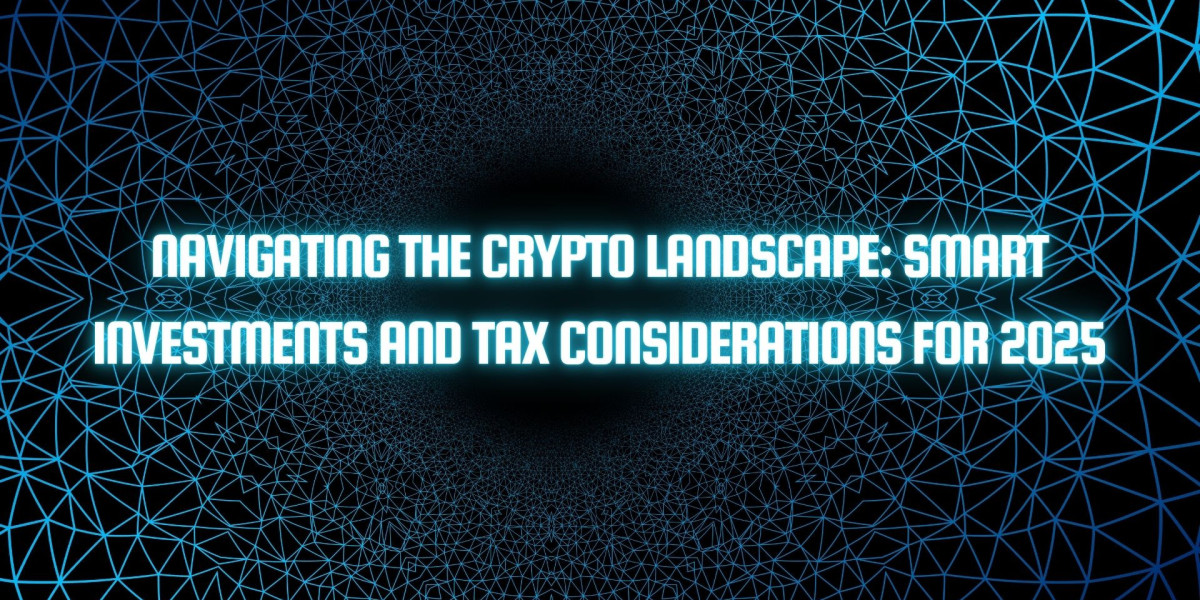 Navigating the Crypto Landscape: Smart Investments and Tax Considerations for 2025