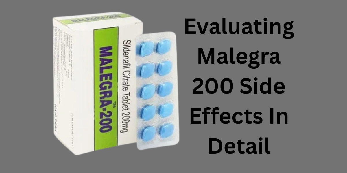Evaluating Malegra 200 Side Effects In Detail