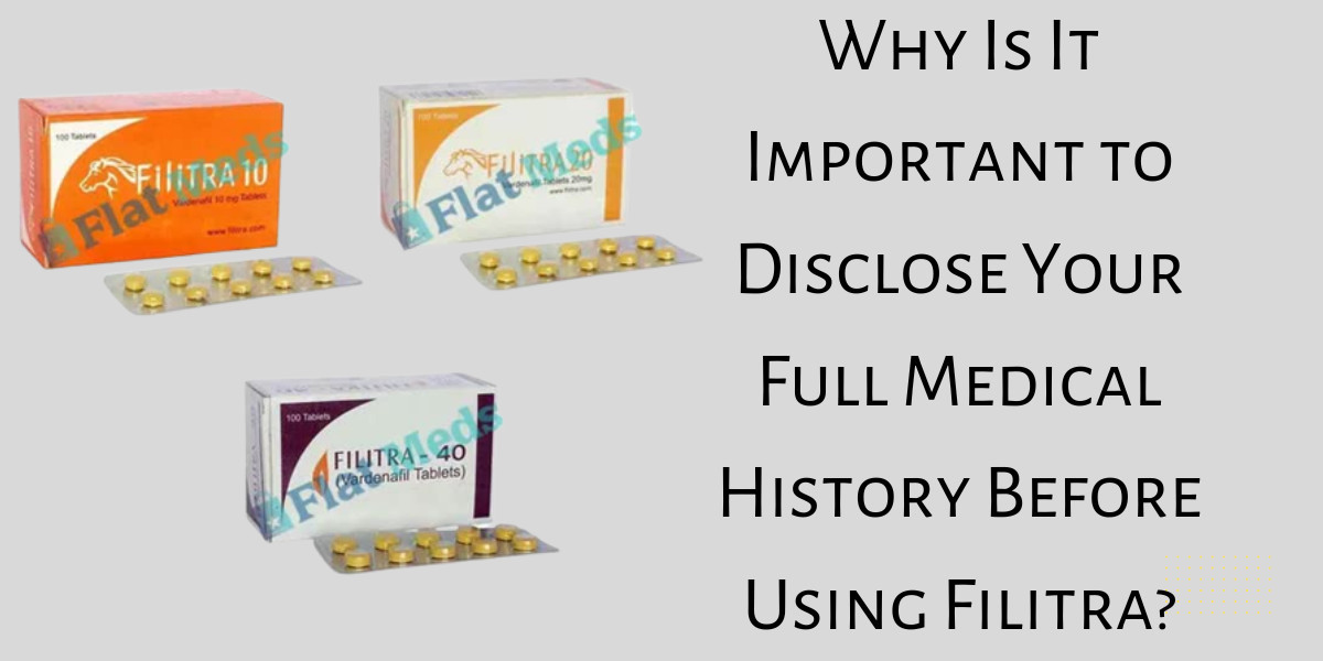 Why Is It Important to Disclose Your Full Medical History Before Using Filitra?