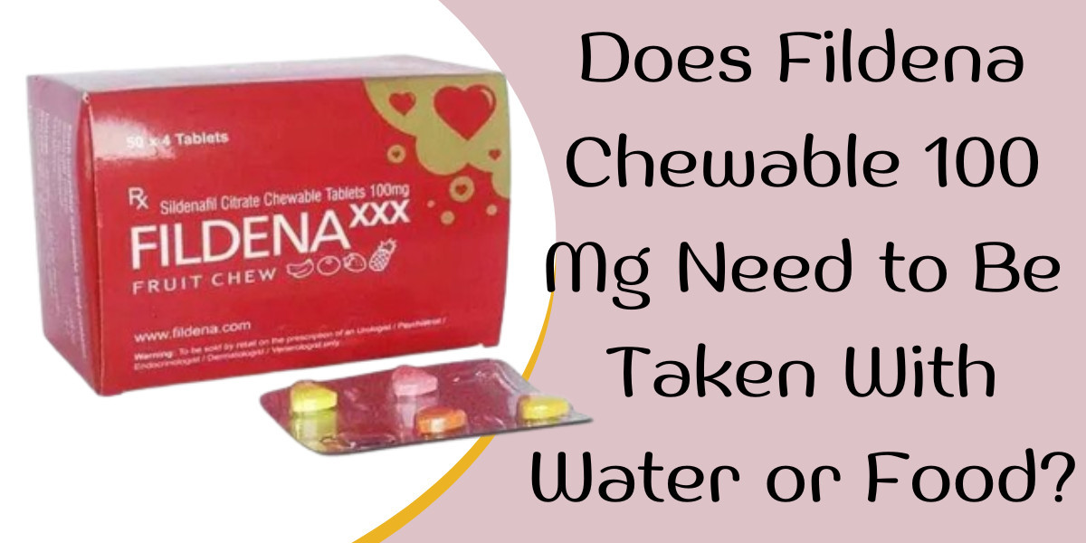 Does Fildena Chewable 100 Mg Need to Be Taken With Water or Food?