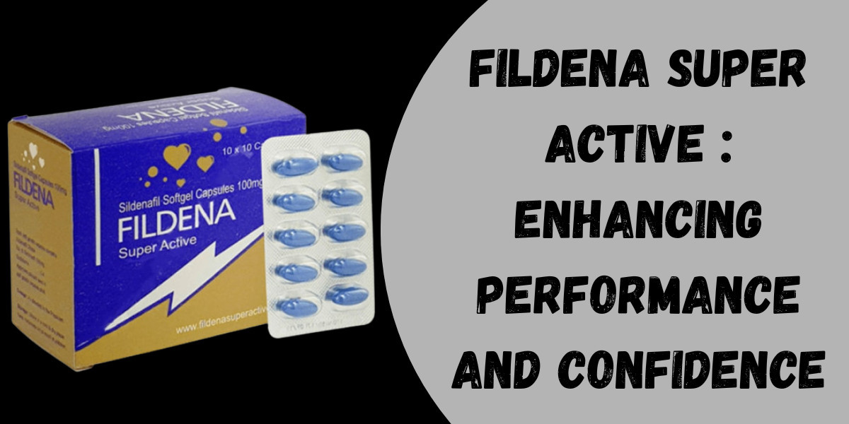 Fildena Super Active : Enhancing Performance and Confidence