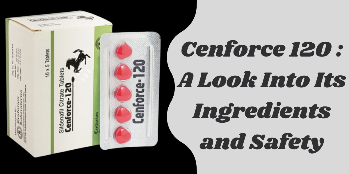Cenforce 120 : A Look Into Its Ingredients and Safety