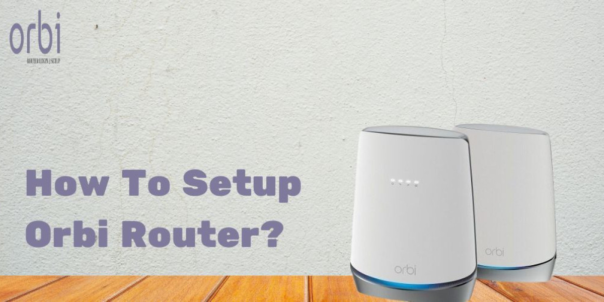How To Setup Orbi Router?: Complete Guide