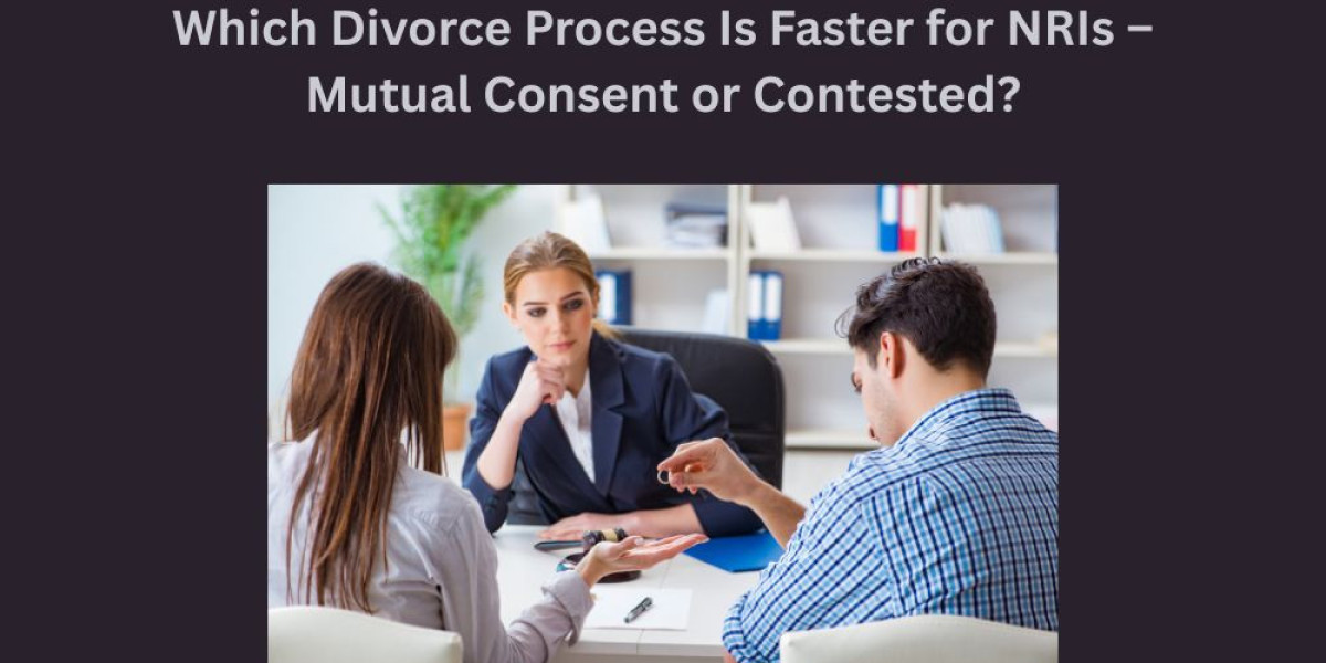 Which Divorce Process Is Faster for NRIs – Mutual Consent or Contested?