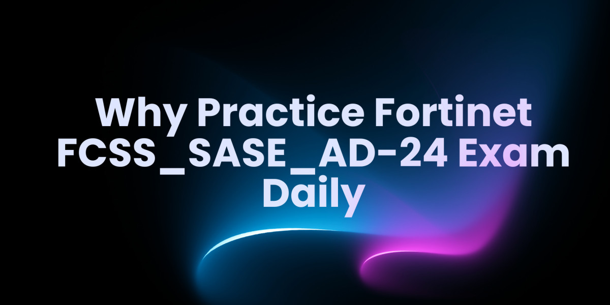 Why Practice Fortinet FCSS_SASE_AD-24 Exam Daily