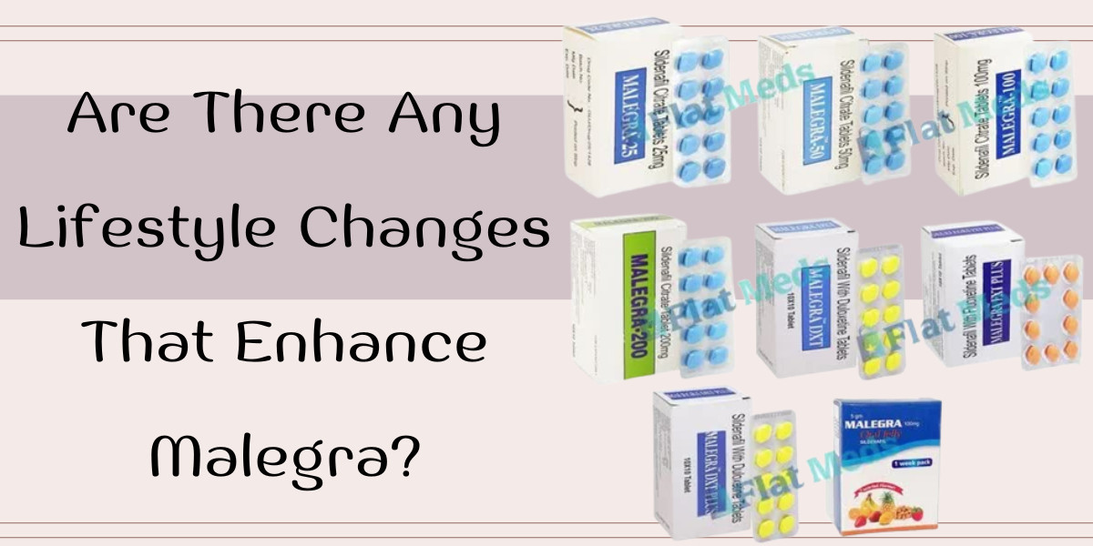 Are There Any Lifestyle Changes That Enhance Malegra?