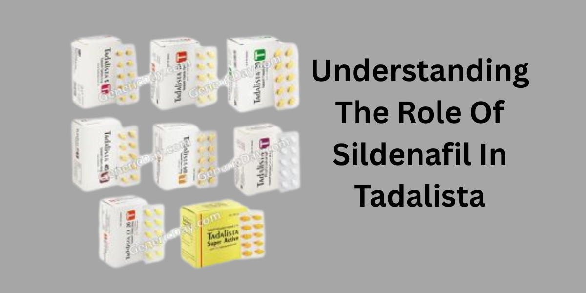 Understanding The Role Of Sildenafil In Tadalista