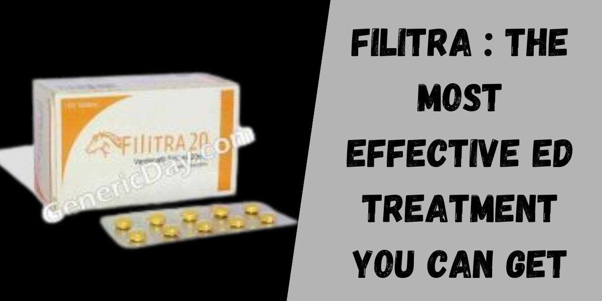 Filitra : The Most Effective ED Treatment You Can Get