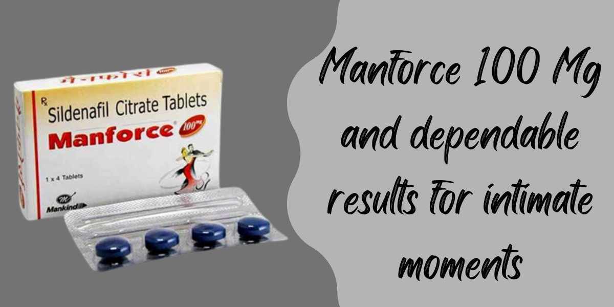 Manforce 100 Mg and dependable results for intimate moments
