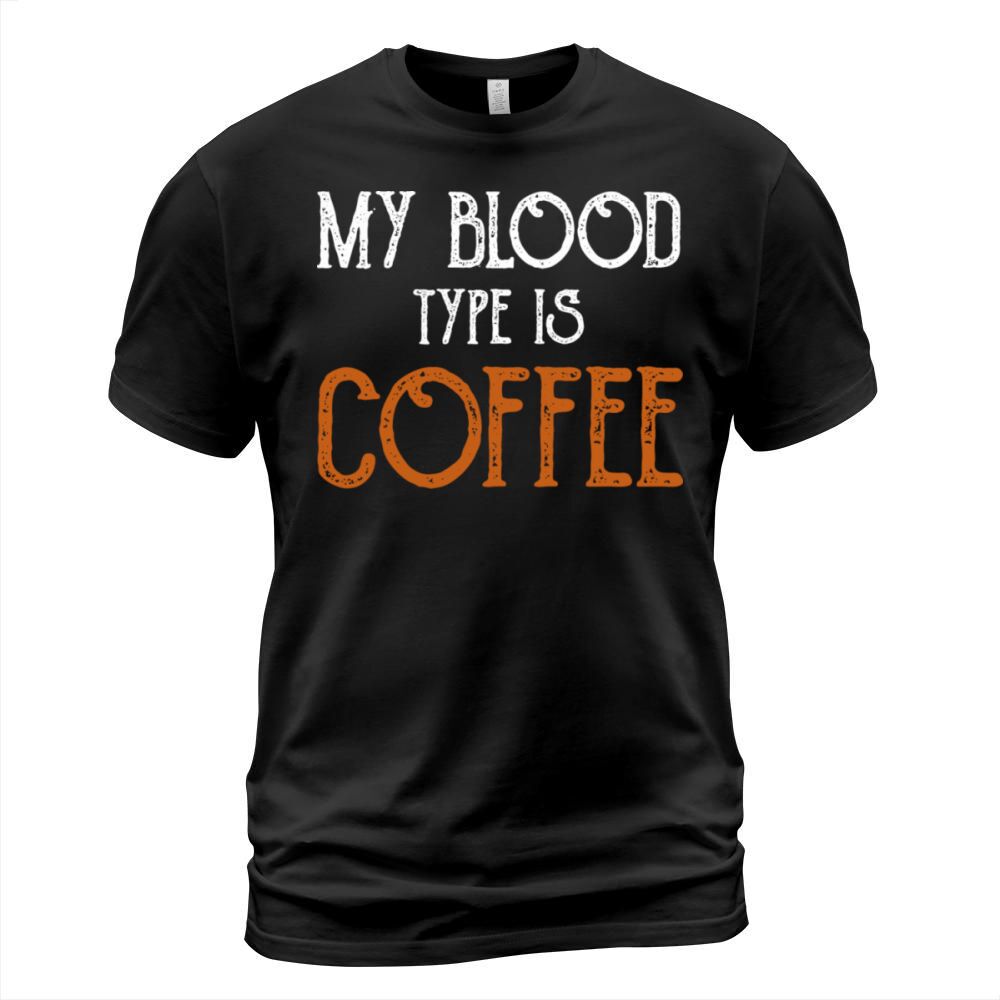 My Blood Type Is Coffee Breakfast T-Shirt Unisex